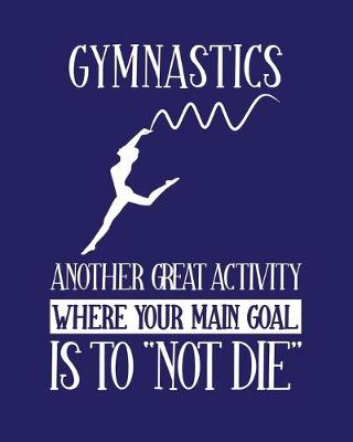 Book cover for Gymnastics Another Great Activity Where Your Main Goal Is to Not Die