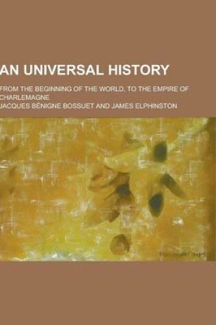 Cover of An Universal History; From the Beginning of the World, to the Empire of Charlemagne