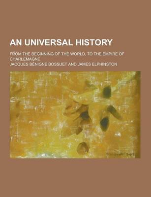 Book cover for An Universal History; From the Beginning of the World, to the Empire of Charlemagne