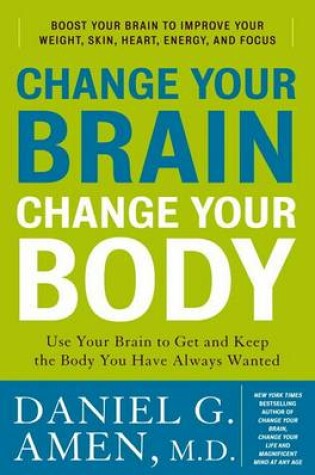 Cover of Change Your Brain, Change Your Body