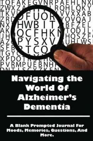 Cover of Navigating The World of Alzheimer's Dementia