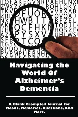 Book cover for Navigating The World of Alzheimer's Dementia