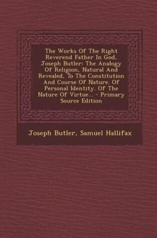 Cover of The Works of the Right Reverend Father in God, Joseph Butler