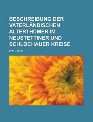 Book cover for Beschreibung Der Vaterlandischen Alterthumer Im Neustettiner Und Schlochauer Kreise