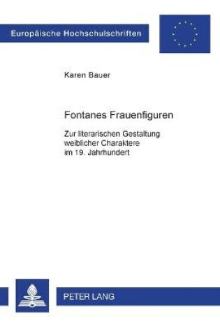 Cover of Fontanes Frauenfiguren; Zur literarischen Gestaltung weiblicher Charaktere im 19. Jahrhundert