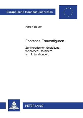 Cover of Fontanes Frauenfiguren; Zur literarischen Gestaltung weiblicher Charaktere im 19. Jahrhundert