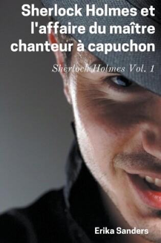 Cover of Sherlock Holmes et L'affaire du Maître Chanteur a Capuchon