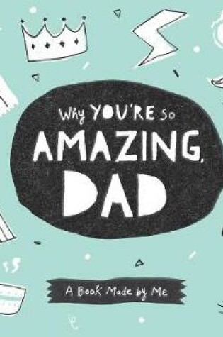 Cover of Why You're So Amazing, Dad