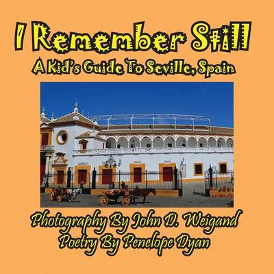 Book cover for I Remember Still, A Kid's Guide To Seville, Spain