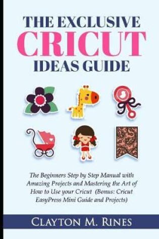 Cover of The Exclusive Cricut Project Ideas Guide