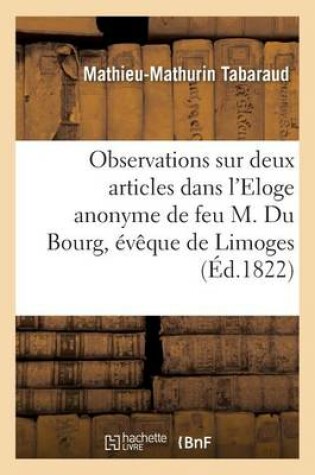 Cover of Observations Sur Deux Articles Qui Le Concernent Dans l'Eloge Anonyme de Feu M. Du Bourg