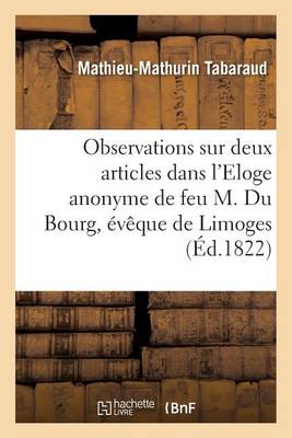 Book cover for Observations Sur Deux Articles Qui Le Concernent Dans l'Eloge Anonyme de Feu M. Du Bourg