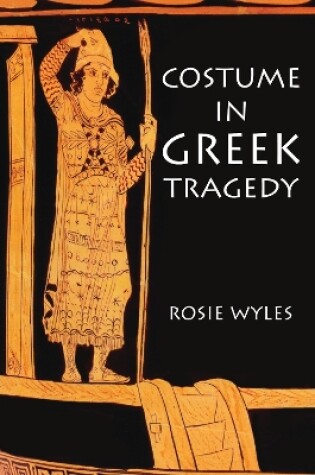 Cover of Costume in Greek Tragedy