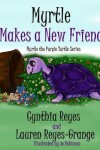 Book cover for Myrtle Makes a New Friend