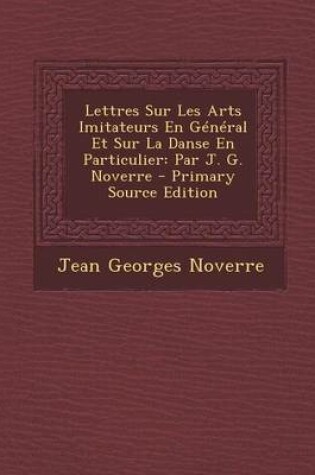 Cover of Lettres Sur Les Arts Imitateurs En General Et Sur La Danse En Particulier