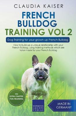 Book cover for French Bulldog Training Vol 2 - Dog Training for Your Grown-up French Bulldog