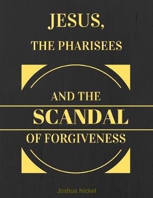 Book cover for Jesus, the Pharisees, and the Scandal of Forgiveness