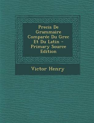 Book cover for Precis de Grammaire Comparee Du Grec Et Du Latin - Primary Source Edition