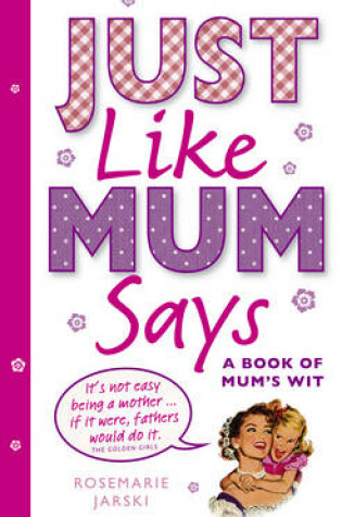 Cover of Just Like Mum Says