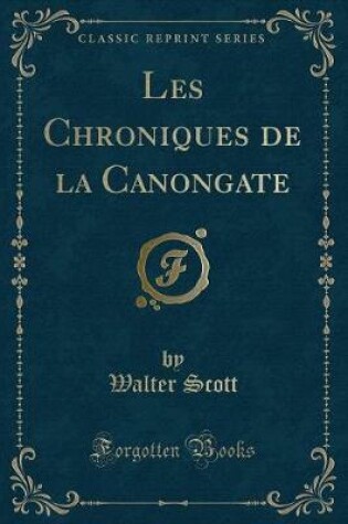 Cover of Les Chroniques de la Canongate (Classic Reprint)