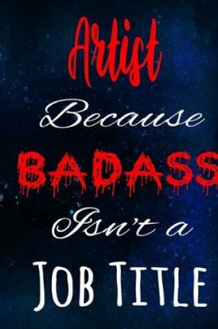 Cover of Artist Because Badass Isn't a Job Title