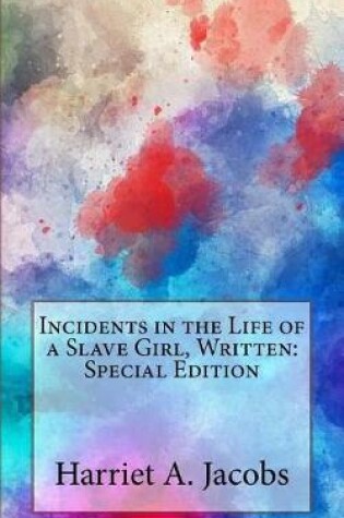 Cover of Incidents in the Life of a Slave Girl, Written