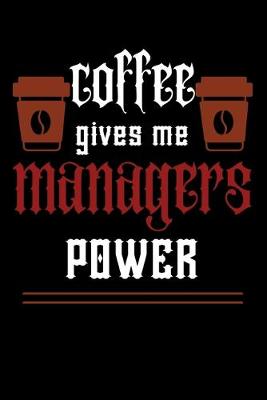 Book cover for COFFEE gives me managers power