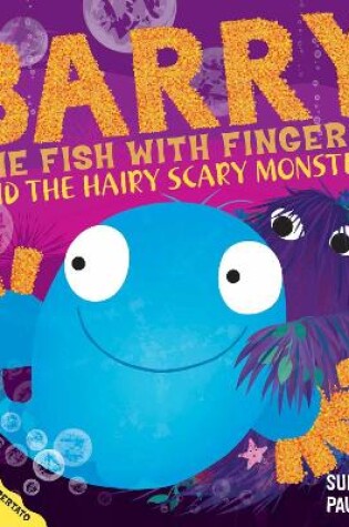 Cover of Barry the Fish with Fingers and the Hairy Scary Monster