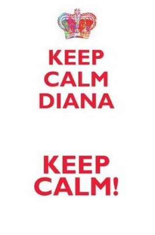 Cover of KEEP CALM DIANA! AFFIRMATIONS WORKBOOK Positive Affirmations Workbook Includes