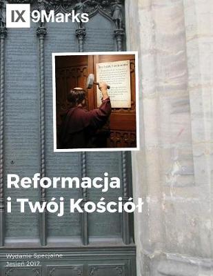 Cover of Reformacja i Twoj Kościol (The Reformation and Your Church) 9Marks Polish Journal