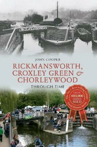 Cover of Rickmansworth, Croxley Green & Chorleywood Through Time