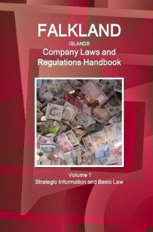 Cover of Falkland Islands Company Laws and Regulations Handbook Volume 1 Strategic Information and Basic Law