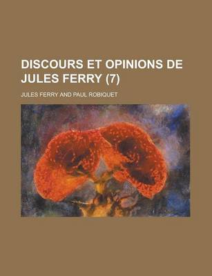 Book cover for Discours Et Opinions de Jules Ferry (7)