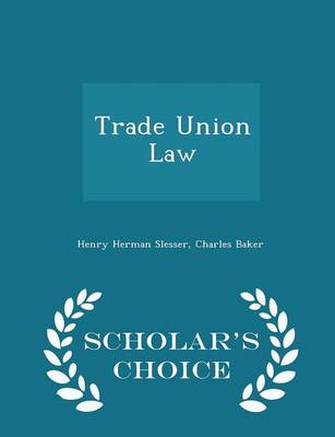 Book cover for Trade Union Law - Scholar's Choice Edition