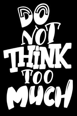 Book cover for Do Not Think Too Much