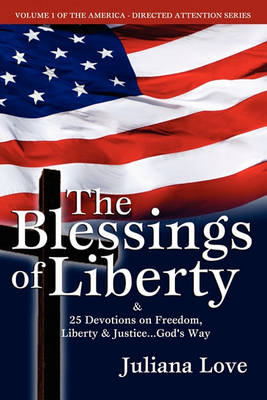 Cover of The Blessings of Liberty & 25 Devotions on Freedom, Liberty & Justice....God's Way