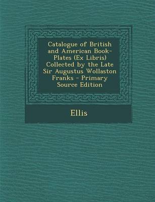 Book cover for Catalogue of British and American Book-Plates (Ex Libris) Collected by the Late Sir Augustus Wollaston Franks