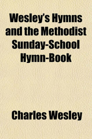 Cover of Wesley's Hymns and the Methodist Sunday-School Hymn-Book