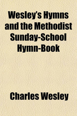 Book cover for Wesley's Hymns and the Methodist Sunday-School Hymn-Book