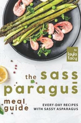 Cover of The Sass-paragus Meal Guide
