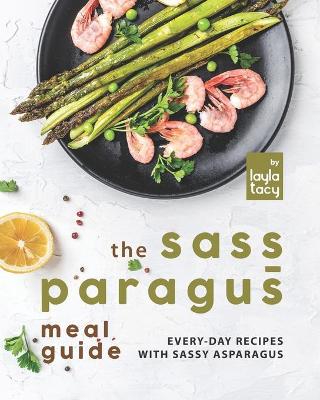 Book cover for The Sass-paragus Meal Guide