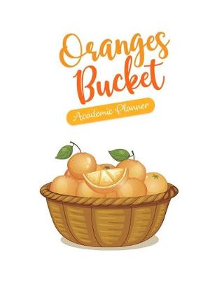 Book cover for Oranges Bucket Academic Planner