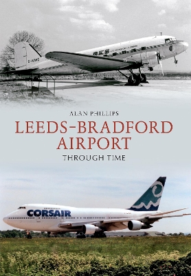 Book cover for Leeds - Bradford Airport Through Time