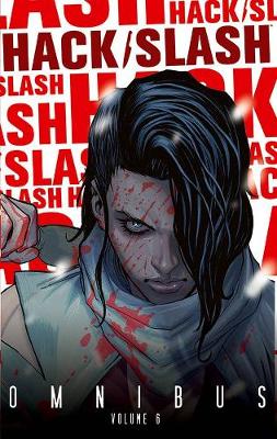 Book cover for Hack/Slash Omnibus Volume 6