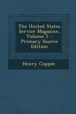 Cover of The United States Service Magazine, Volume 2 - Primary Source Edition
