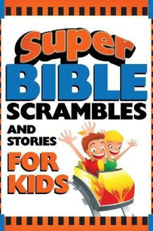 Cover of Super Bible Scrambles and Stories for Kids