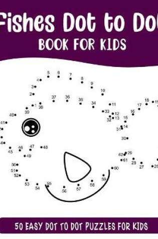 Cover of Fishes Dot to Dot Book for Kids