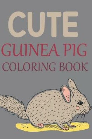 Cover of Cute Guinea Pig Coloring Book