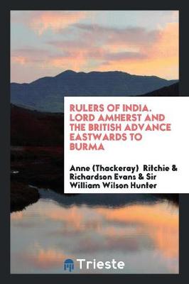 Book cover for Rulers of India. Lord Amherst and the British Advance Eastwards to Burma