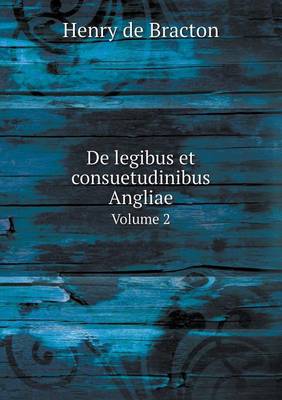 Cover of de Legibus Et Consuetudinibus Angliae Volume 2